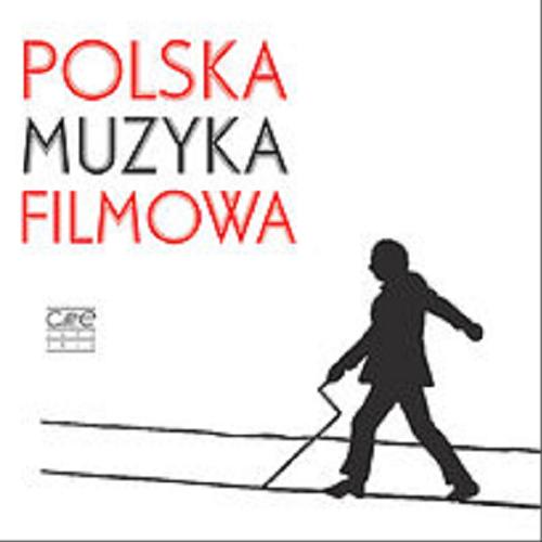 Okładka książki Polska muzyka filmowa [Dokument dźwiękowy].