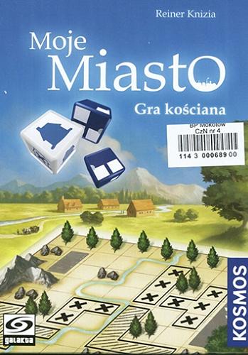 Okładka  Moje miasto : [Gra kościana]/ Autor Reiner Knizia; ilustracje Michael Menzel; grafiki Michaela Kienle, Fine Tuning.