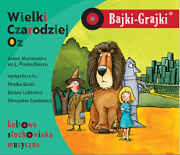 Okładka książki Wielki Czarodziej Oz : [Dokument dźwiękowy] : słuchowisko / L. Frank Baum, tekst Antoni Marianowicz wg L. Franka Bauma.