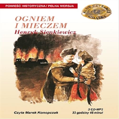 Okładka książki Ogniem i mieczem. [Dokument dźwiękowy] CD 1 / Henryk Sienkiewicz.