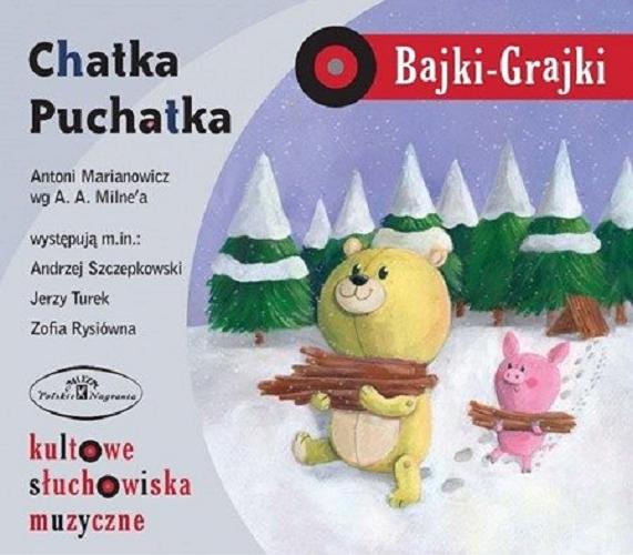 Okładka książki Chatka Puchatka [Dokument dźwiękowy] / tekst Antoni Marianowicz wg A.A. Milne`a ; przekład Irena Tuwim.