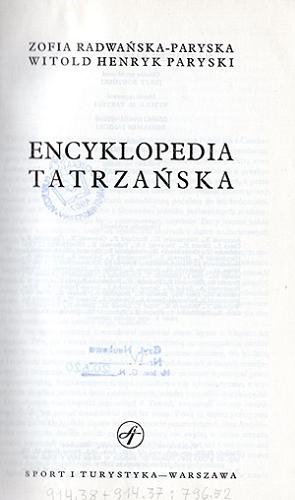 Okładka książki Encyklopedia Tatrzańska / Zofia Radwańska-Paryska ; Witold Henryk Paryski.