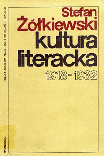 Okładka książki Kultura literacka : 1918-1932 / Stefan Żółkiewski ; Polska Akademia Nauk. Instytut Badań Literackich.
