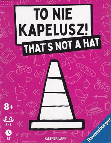 Okładka książki To nie kapelusz : [Gra karciana] : = That,s not a Hat.