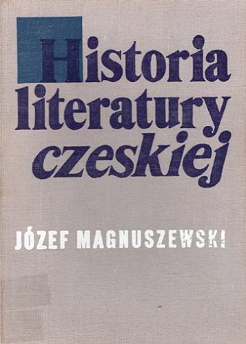Okładka książki Historia literatury czeskiej : zarys / Józef Magnuszewski.