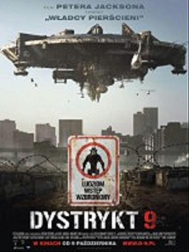 Okładka książki Dystrykt 9 [Film]/ reżyseria Neill Blomkamp scenariusz Neill Blomkamp , Terri Tatchell zdjęcia Trent Opaloch muzyka Clinton Shorter [et al.].