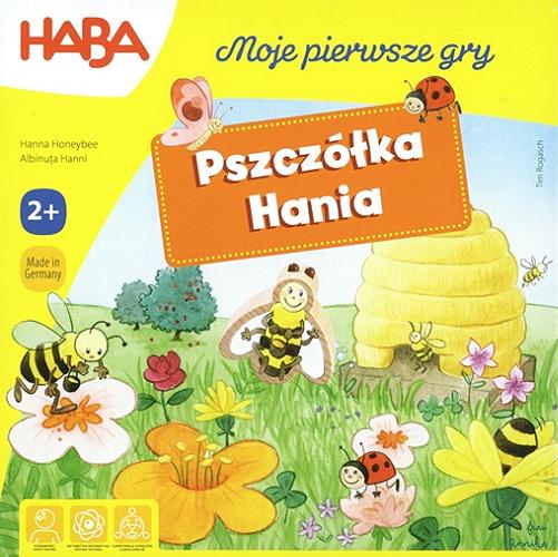 Okładka  Pszczółka Hania : [Gra edukacyjna] : moje pierwsze gry/ autor :Tim Rogasz ; ilustracje Frau Annika.