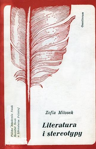 Okładka książki Literatura i stereotypy / Zofia Mitosek ; Polska Akademia Nauk. Komitet Nauk o Literaturze Polskiej.