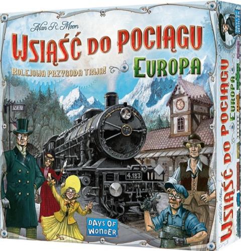 Okładka książki Wsiąść do pociągu : Europa [Gra] / Alan R. Moon.