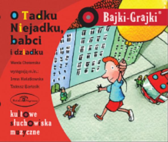 Okładka książki O Tadku Niejadku, babci i dziadku : słuchowisko / Wanda Chotomska.
