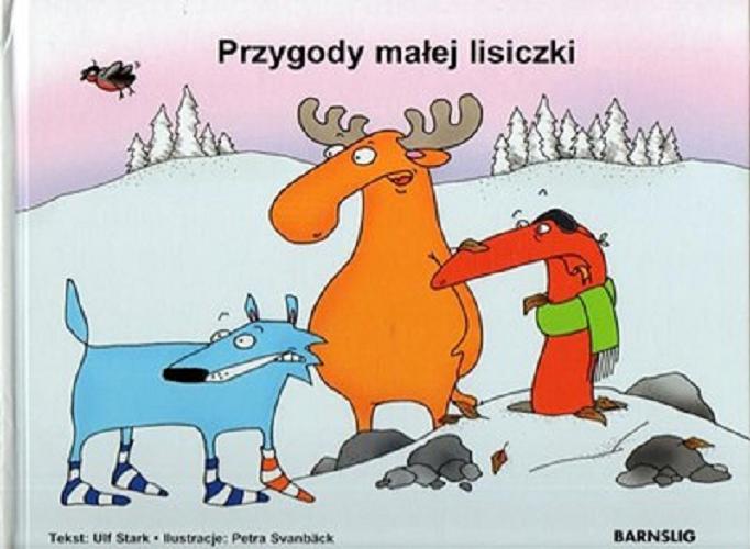 Okładka książki Przygody małej lisiczki / Ulf Stark ; ilustracje Petra Svanbäck ; [przekład Comactiva Translations].