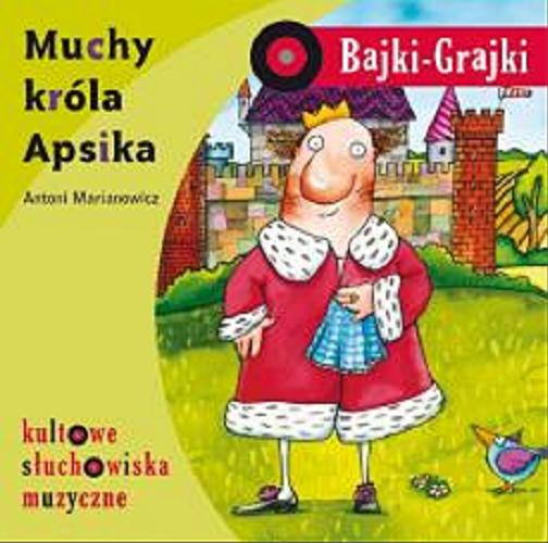 Okładka książki Muchy króla Apsika : [Dokument dźwiękowy] : słuchowisko / Antoni Marianowicz.