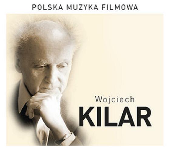 Okładka książki Wojciech Kilar : [Dokument dźwiękowy] polska muzyka filmowa.