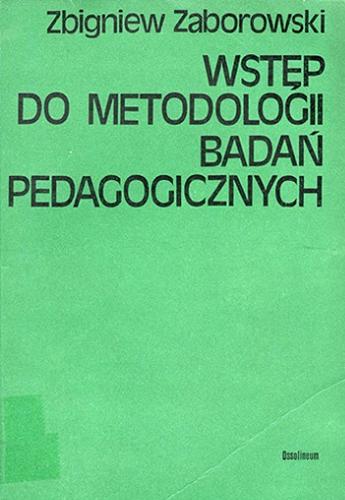 Okładka książki Wstęp do metodologii badań pedagogicznych / Zbigniew Zaborowski.