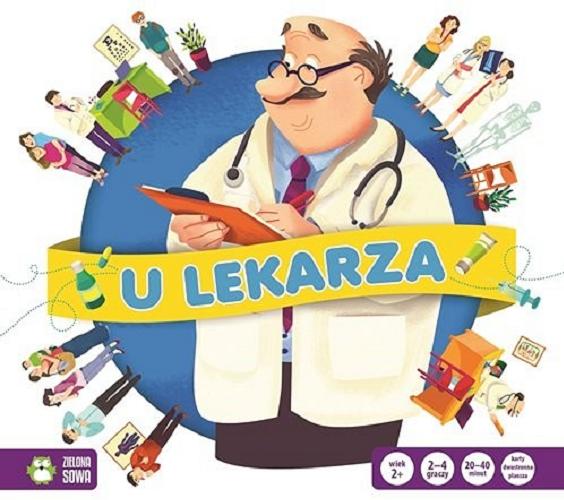 Okładka książki U lekarza : Gra rodzinna / Anna Sobich-Kamińska ; ilustracje Malgorzata Detner.