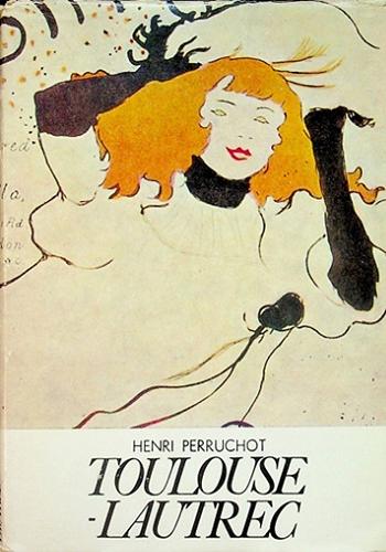 Okładka książki Toulouse-Lautrec / Henri Perruchot ; przełożyła Krystyna Dolatowska.