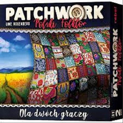 Okładka  Patchwork [Gra planszowa] : Polski folklor / Uwe Rosenberg ; ilustracje Jolanta Lendziorek ; tłumaczenie Przemysław Korzeniewski.