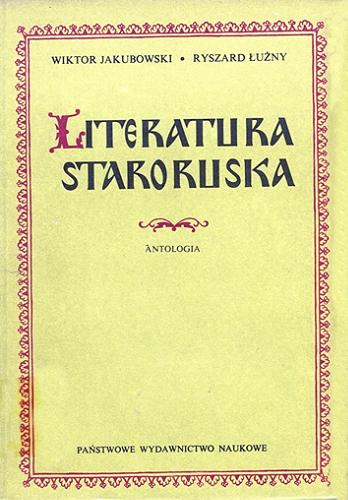 Okładka książki Literatura staroruska : antologia, teksty. T. 1 / opracowali Wiktor Jakubowski i Ryszard Łużny.