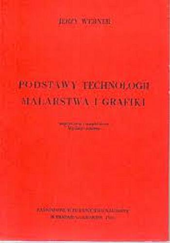 Okładka książki Podstawy technologii malarstwa i grafiki / Jerzy Werner.
