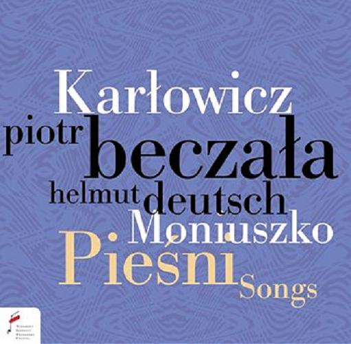 Okładka książki Pieśni = [Dokument dźwiękowy] Songs / Karłowicz, Moniuszko.