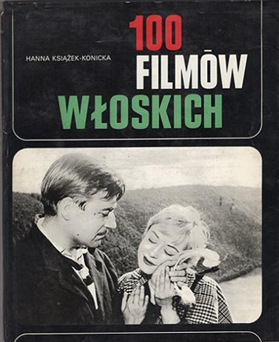 Okładka książki 100 filmów włoskich / Hanna Książek-Konicka.
