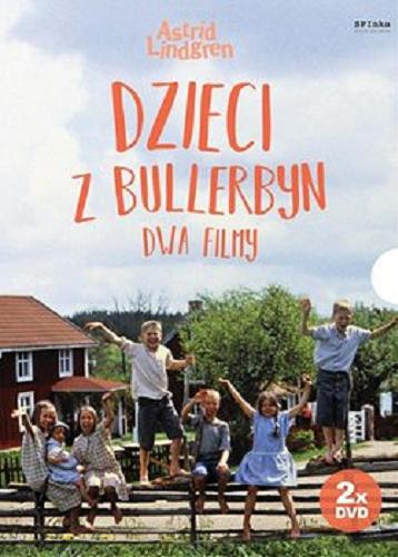 Okładka książki Dzieci z Bullerbyn [Film] / reżyseria Lasse Hallström ; scenariusz Astrid Lindgren ; producent Waldemar Bergendahl ; realizacja Svensk Filmindustri.