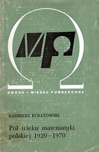 Okładka książki  Pół wieku matematyki polskiej 1920-1970 : wspomnienia i refleksje  1