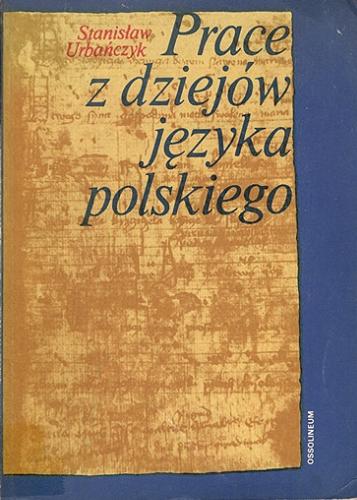 Okładka książki Prace z dziejów języka polskiego / Stanisław Urbańczyk.
