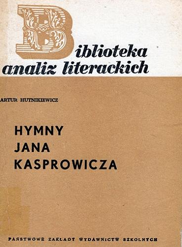 Okładka książki Hymny Jana Kasprowicza / Artur Hutnikiewicz.