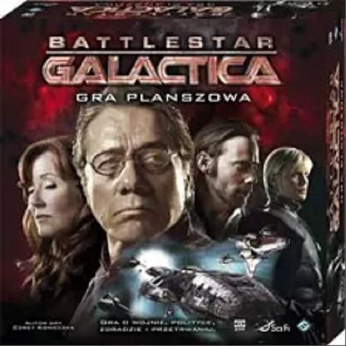 Okładka książki Battlestar Galactica [Gra planszowa] : gra o wojnie, polityce, zdradzie i przetrwaniu / autor gry Corey Konieczka.