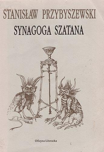 Okładka książki Synagoga szatana i inne eseje / Stanisław Przybyszewski ; wyboru dokonała, wstępem opatrzyła i przetłumaczyła z języka niemieckiego Gabriela Matuszek.