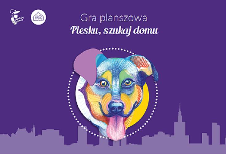 Okładka książki Piesku, szukaj domu [Gra planszowa] / autor Michal Szrajber ; ilustracje Katarzyna Maciaszek.