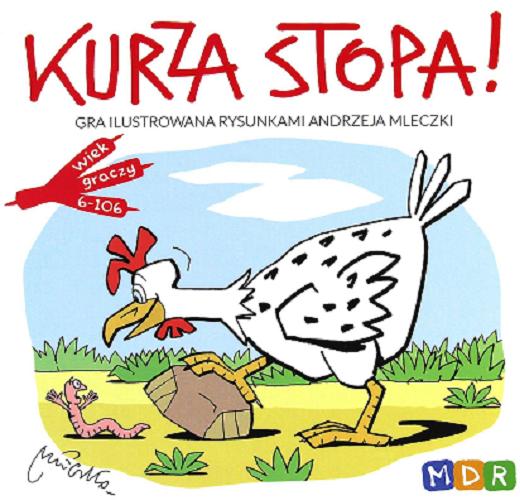 Okładka książki Kurza Stopa! / [Gra] Krzysztof Kasprzak ; ilustracje Andrzej Mleczko ; projekt graficzny Karol Markowski.