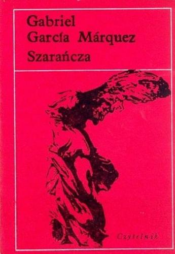 Okładka książki Szarańcza /  Gabriel Garcia Marquez ; przełożył Carlos Marradon Casas.