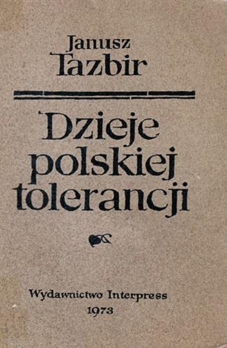 Okładka książki Dzieje polskiej tolerancji / Janusz Tazbir.
