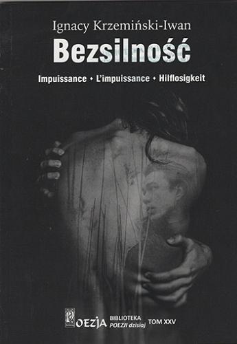 Okładka książki Bezsilność = Impuissance = L`impuissance = Hilflosigkeit / Ignacy Krzemiński-Iwan.