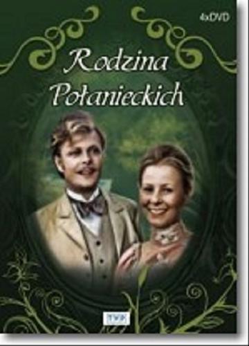 Okładka książki Rodzina Połanieckich [Film] / część I i II scen. Bożena Hlebowicz, Andrzej Mularczyk ; reż. Jan Rybkowski.