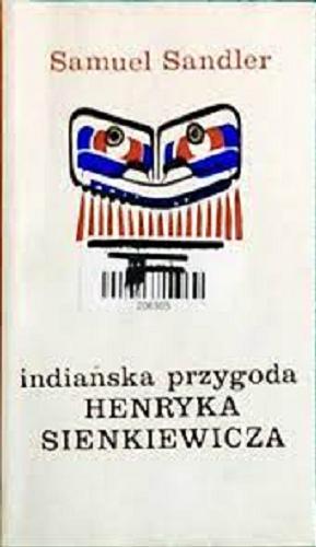 Okładka książki Indiańska przygoda Henryka Sienkiewicza / Samuel Sandler.