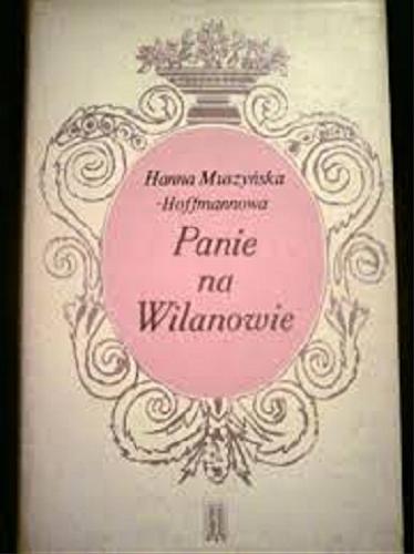 Okładka książki Panie na Wilanowie / Hanna Muszyńska-Hoffmannowa.