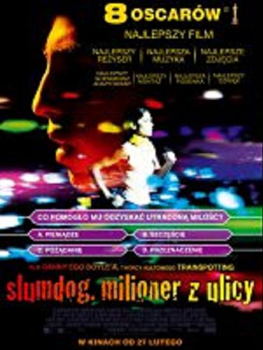 Okładka książki Slumdog. Milioner z ulicy. [Film] / Reż. Danny Boyle ; scen. Simon Beaufoy.