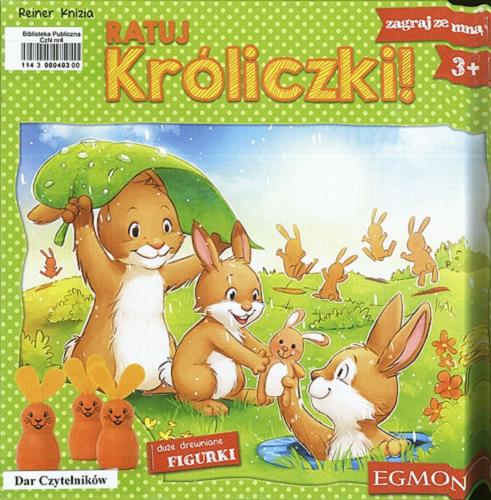 Okładka książki Ratuj króliczki / autor Reiner Knizia; ilustracje Anne Pätzke; opracowanie graficzne i DTP Cezary Szulc.