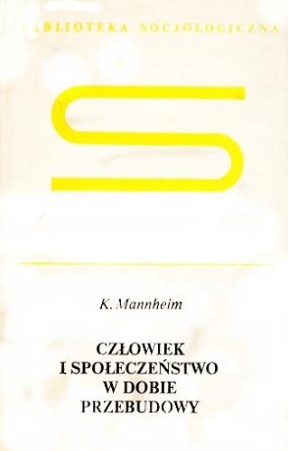 Okładka książki Człowiek i społeczeństwo w dobie przebudowy / Karl Mannheim ; wstęp Jerzy J. Wiatr.