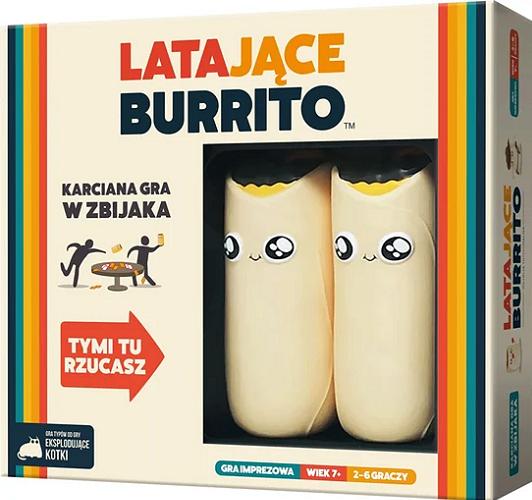 Okładka  Latające burrito [Gra planszowa] / Brian Spence ; projekt Matthew Inman, Elan Lee ; tłumaczenie Katarzyna Kaszorek.