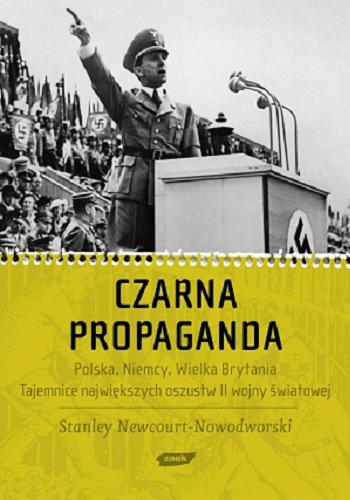 Okładka książki  Czarna propaganda w Polsce, Niemczech i Wielkiej Brytanii : tajemnice największych oszustw drugiej wojny światowej  1