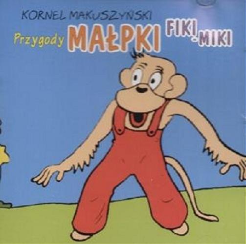 Okładka książki Przygody małpki Fiki-Miki / Kornel Makuszyński.