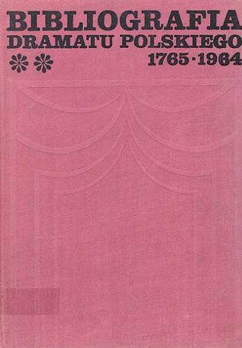 Okładka książki Bibliografia dramatu polskiego 1765-1939. T. 2 : N-Ż / Ludwik Simon ; opracowanie i redakcja Tadeusz Silvert, Ewa Heise.