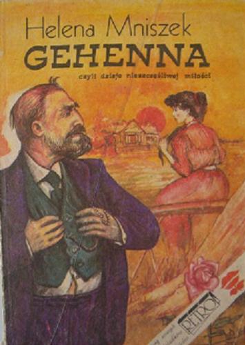 Okładka książki Gehenna : czyli dzieje nieszczęśliwej miłości / Helena Mniszek.