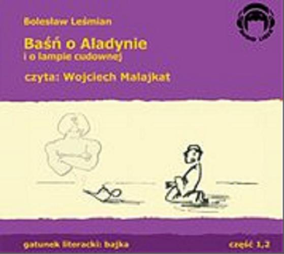 Okładka książki Baśń o Aladynie i o lampie cudownej : [Dokument dźwiękowy] / CD 1 / Bolesław Leśmian.