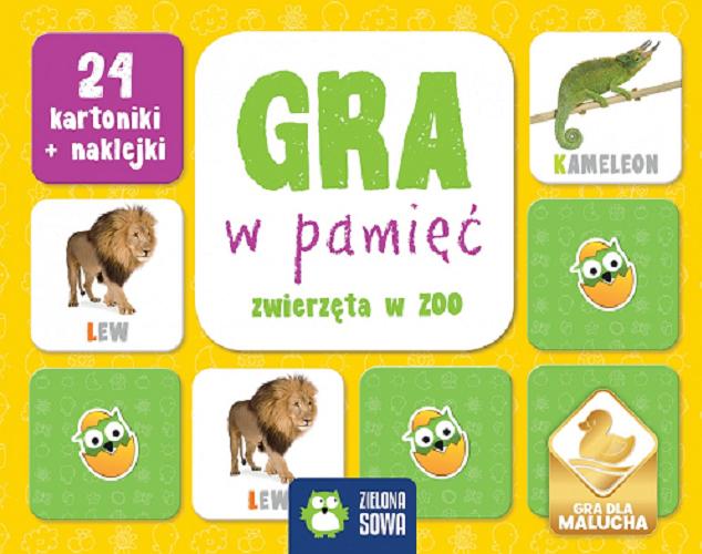 Okładka książki Gra w pamięć : Zwierzęta w Zoo / opracowanie redakcyjne Anna Sobich-Kamińska ; projekt graficzny i DTP Katarzyna Piątek, Kamil Pruszyński.