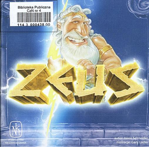 Okładka książki Zeus / autor Jason Schneider; ilustracje Gary Locke; opracowanie graficzne i DTP Cezary Szulc.